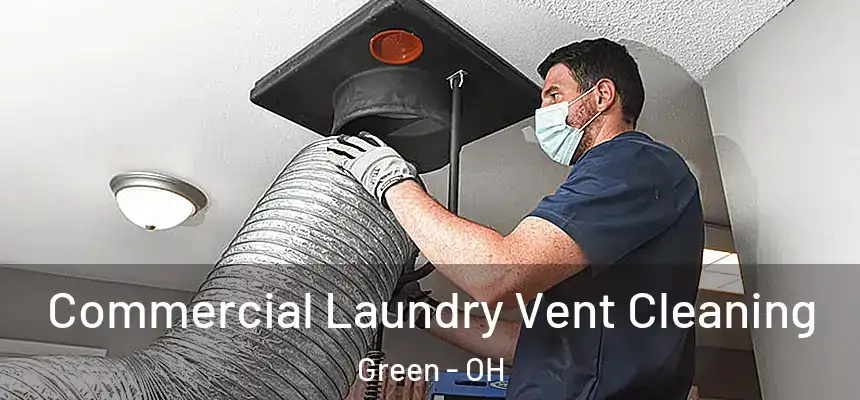 Commercial Laundry Vent Cleaning Green - OH