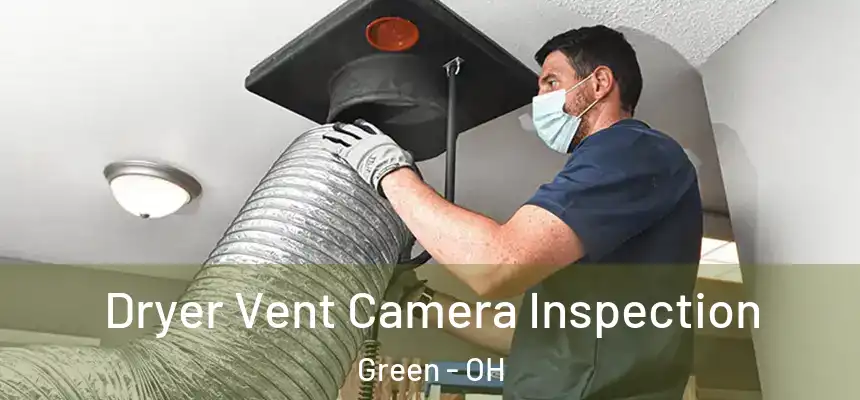  Dryer Vent Camera Inspection Green - OH