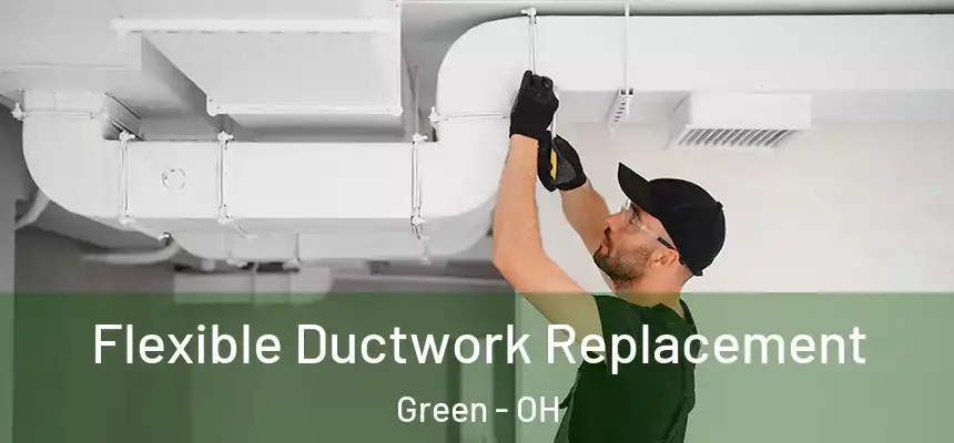  Flexible Ductwork Replacement Green - OH