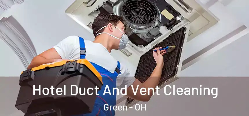  Hotel Duct And Vent Cleaning Green - OH