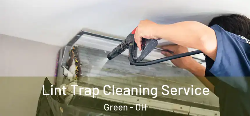  Lint Trap Cleaning Service Green - OH