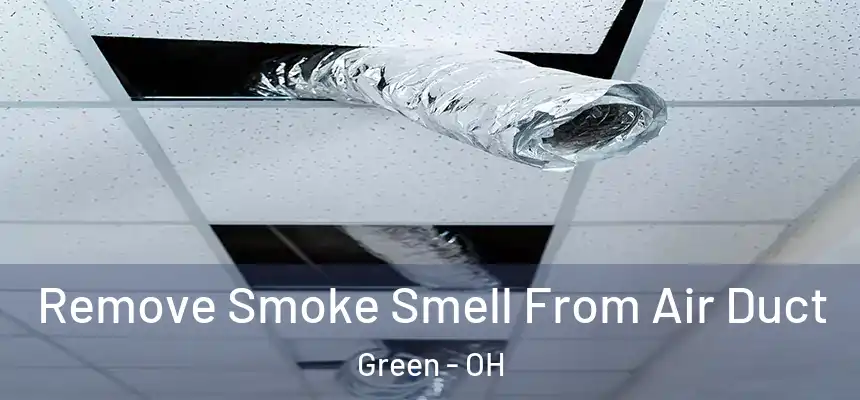 Remove Smoke Smell From Air Duct Green - OH