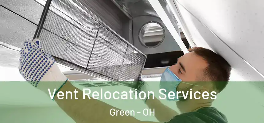  Vent Relocation Services Green - OH